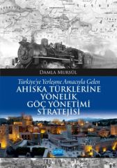 Nobel Türkiye’ye Yerleşme Amacıyla Gelen Ahıska Türklerine Yönelik Göç Yönetimi Stratejisi - Damla Mursül Nobel Akademi Yayınları