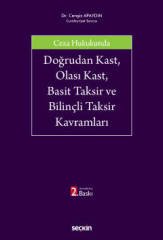 Seçkin Ceza Hukukunda Doğrudan Kast, Olası Kast, Basit Taksir ve Bilinçli Taksir Kavramları 2. Baskı - Cengiz Apaydın Seçkin Yayınları