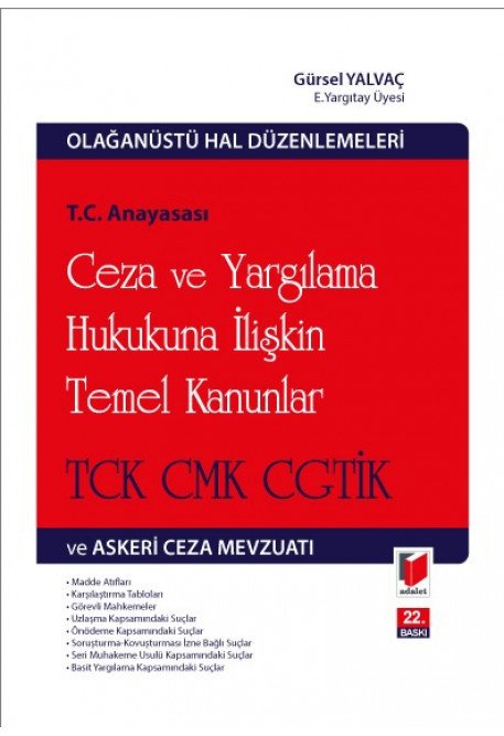 Adalet Ceza ve Yargılama Hukukuna İlişkin Temel Kanunlar TCK CMK CGTİK ve Askeri Ceza Mevzuatı 22. Baskı - Gürsel Yalvaç Adalet Yayınevi