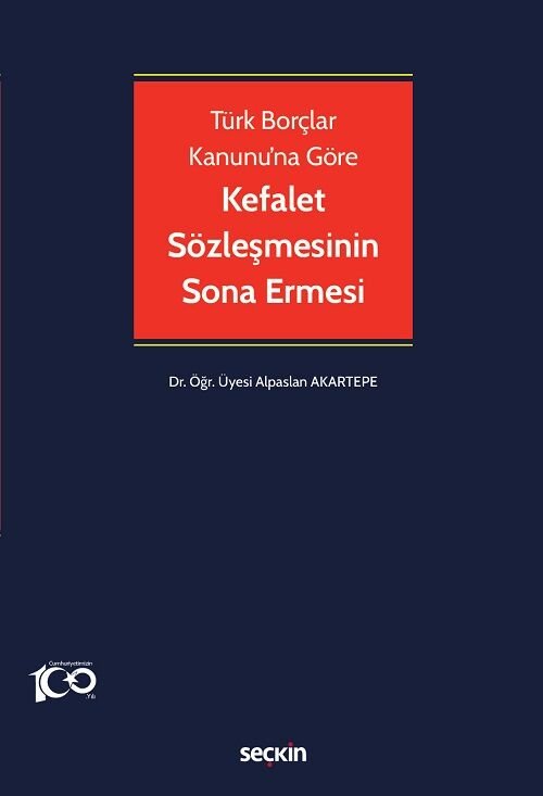 Seçkin Türk Borçlar Kanunu'na Göre Kefalet Sözleşmesinin Sona Ermesi - Alpaslan Akartepe Seçkin Yayınları