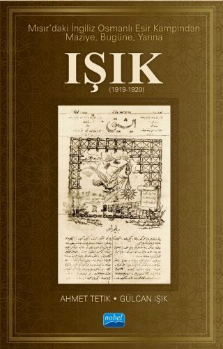 Nobel Mısır’daki İngiliz Osmanlı Esir Kampından Maziye, Bugüne, Yarına Işık (1919-1920) - Ahmet Tetik, Gülcan Işık Nobel Akademi Yayınları