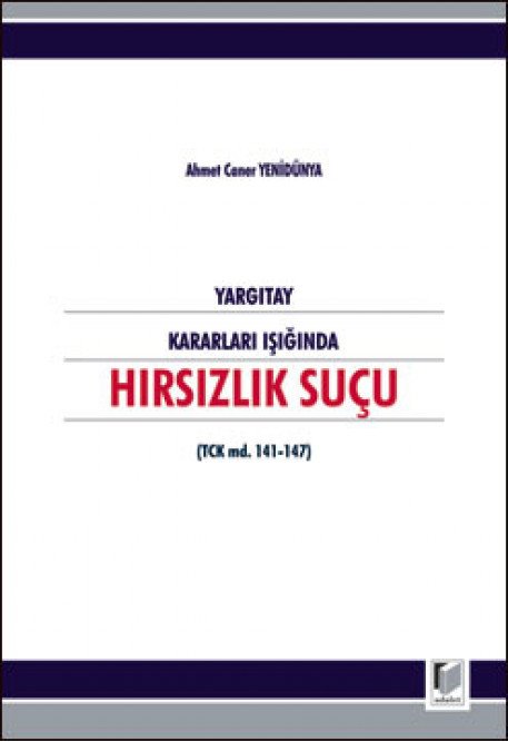 Adalet Yargıtay Kararları Işığında Hırsızlık Suçu - A. Caner Yenidünya Adalet Yayınevi