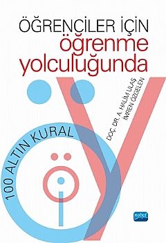 Nobel Öğrenciler İçin Öğrenme Yolculuğunda 100 Altın Kural - A. Halim Ulaş Nobel Akademi Yayınları