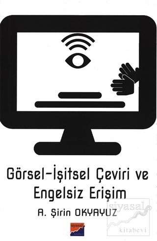 Siyasal Kitabevi Görsel İşitsel Çeviri ve Engelsiz Erişim - A. Şirin Okyayuz Siyasal Kitabevi Yayınları