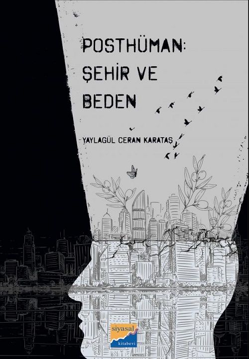 Siyasal Kitabevi Posthüman, Şehir ve Beden - Yaylagül Ceran Karataş Siyasal Kitabevi Yayınları