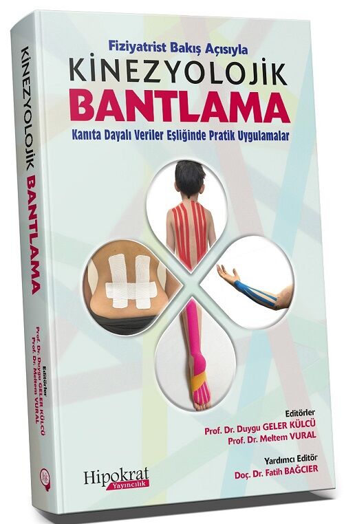 Hipokrat Fiziyatrist Bakış Açısıyla Kinezyolojik Bantlama - Duygu Geler Külcü, Meltem Vural, Fatih Bağcıer Uzun Hipokrat Kitabevi