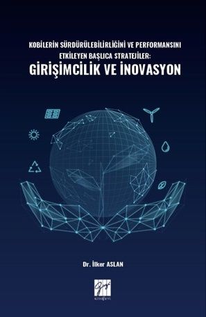 Gazi Kitabevi Kobilerin Sürdürülebilirliğini ve Performansını Etkileyen Başlıca Stratejiler, Girişimcilik ve İnovasyon - İlker Aslan Gazi Kitabevi