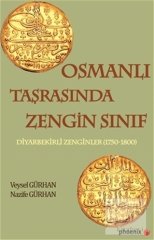 Phoenix Osmanlı Taşrasında Zengin Sınıf - Veysel Gürhan, Nazife Gürhan Phoenix Yayınları