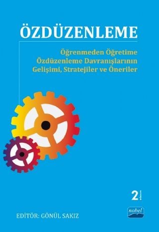 Nobel Özdüzenlenme - Öğrenmeden Öğretime Özdüzenleme Davranışlarının Gelişimi, Stratejiler ve Öneriler - Gönül Sakız Nobel Akademi Yayınları