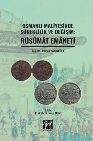 Gazi Kitabevi Osmanlı Maliyesinde Süreklilik ve Değişim, Rüsumat Emaneti - Aslihan Nakiboğlu Gazi Kitabevi