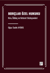 Gazi Kitabevi Borçlar Özel Hukuku Kira, Ödünç ve Kefaret Sözleşmeleri - Oğuz Sadık Aydos Gazi Kitabevi