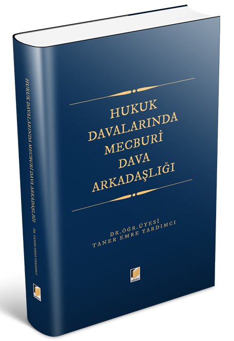 Adalet Hukuk Davalarında Mecburi Dava Arkadaşlığı - Taner Emre Yardımcı Adalet Yayınevi