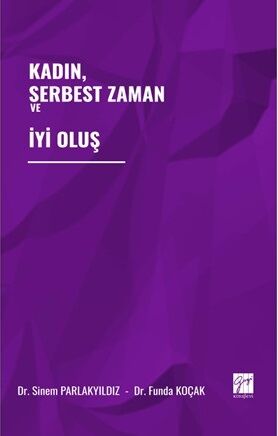 Gazi Kitabevi Kadın, Serbest Zaman ve İyi Oluş - Sinem Parlakyıldız, Funda Koçak Gazi Kitabevi