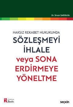 Seçkin Sözleşmeyi İhlale veya Sona Erdirmeye Yöneltme 2. Baskı - Sinan Sarıkaya Seçkin Yayınları