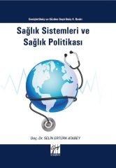 Gazi Kitabevi Sağlık Sistemleri ve Sağlık Politikası - Selin Ertürk Atabey Gazi Kitabevi