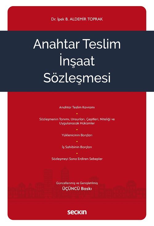 Seçkin Anahtar Teslim İnşaat Sözleşmesi 3. Baskı - İpek Betül Aldemir Toprak Seçkin Yayınları