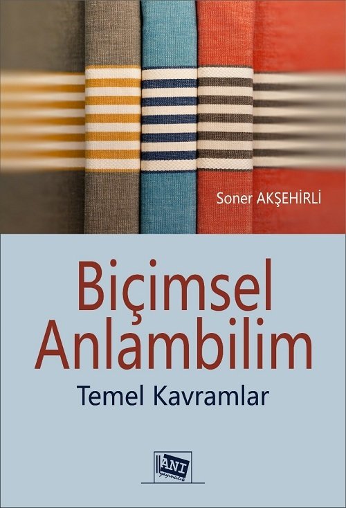 Anı Yayıncılık Biçimsel Anlambilim Temel Kavramlar - Soner Akşehirli Anı Yayıncılık