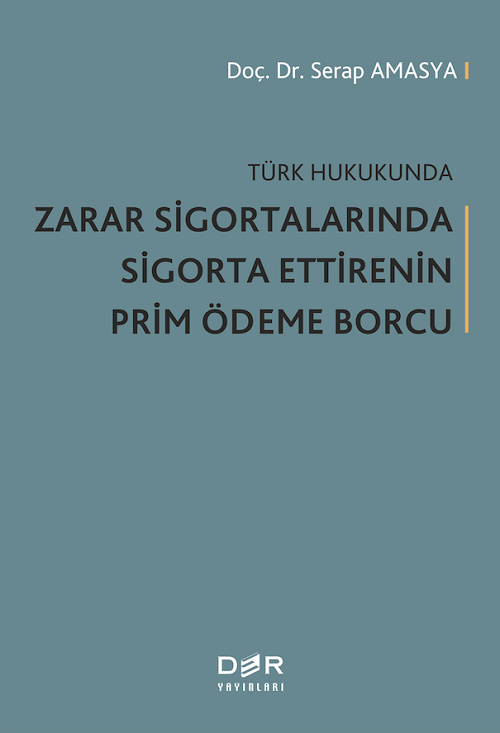 Der Yayınları Türk Hukukunda Zarar Sigortalarında Sigorta Ettirenin Prim Ödeme Borcu - Serap Amasya Der Yayınları