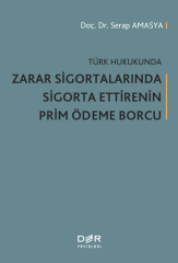 Der Yayınları Türk Hukukunda Zarar Sigortalarında Sigorta Ettirenin Prim Ödeme Borcu - Serap Amasya Der Yayınları