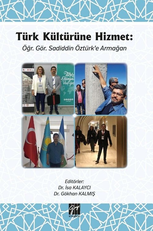 Gazi Kitabevi Türk Kültürüne Hizmet: Öğr. Gör. Sadiddin Öztürk'e Armağan - İsa Kalaycı, Gökhan Kalmış Gazi Kitabevi