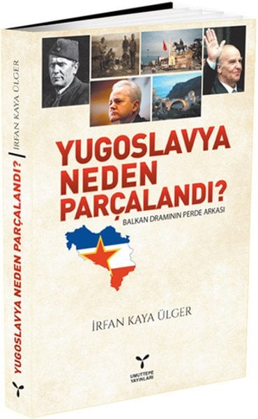 Umuttepe Yugoslavya Neden Parçalandı? - İrfan Kaya Ülger Umuttepe Yayınları