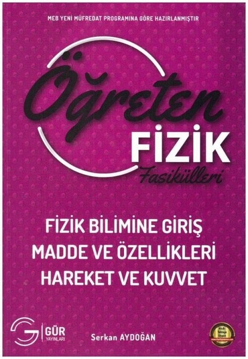 Gür Öğreten Fizik Fasikülleri - Fizik Bilimine Giriş Madde ve Özellikleri Hareket ve Kuvvet Gür Yayınları