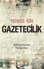 Siyasal Kitabevi Herkes İçin Gazetecilik - Ruhdan Uzun, Korkmaz Alemdar Siyasal Kitabevi Yayınları