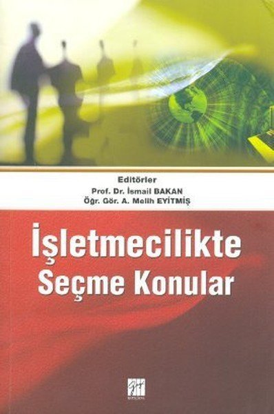 Gazi Kitabevi İşletmecilikte Seçme Konular - İsmail Bakan, A. Melih Eyitmiş Gazi Kitabevi