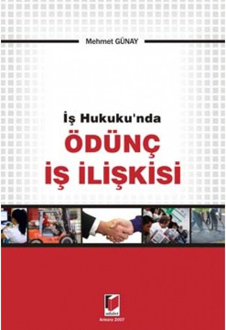 Adalet İş Hukuku'nda Ödünç İş İlişkisi - Mehmet Günay Adalet Yayınevi