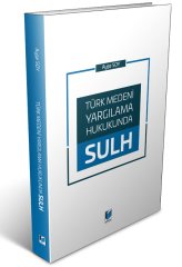 Adalet Türk Medeni Yargılama Hukukunda Sulh - Ayşe Soy Adalet Yayınevi