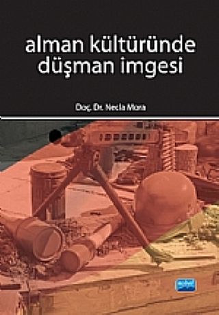 Nobel Alman Kültüründe Düşman İmgesi - Necla Mora Nobel Akademi Yayınları