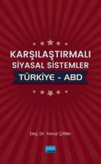 Nobel Karşılaştırmalı Siyasal Sistemler: Türkiye - ABD - Yavuz Çilliler Nobel Akademi Yayınları