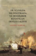 Der Yayınları 19. Yüzyılda Dış Politikada ve Denizlerde Kuşatılan Devlet-i Aliyye - Levent Kırval Der Yayınları