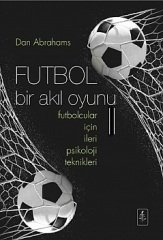 Nobel Futbol Bir Akıl Oyunu 2, Futbolcular İçin İleri Psikoloji Teknikleri - Dan Abrahams Nobel Yaşam