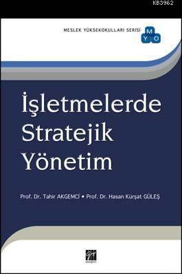 Gazi Kitabevi İşletmelerde Stratejik Yönetim - Tahir Akgemci, Hasan Kürşat Güleş Gazi Kitabevi