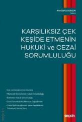 Seçkin Karşılıksız Çek Keşide Etmenin Hukuki ve Cezai Sorumluluğu - Alev Deniz Dursun Seçkin Yayınları