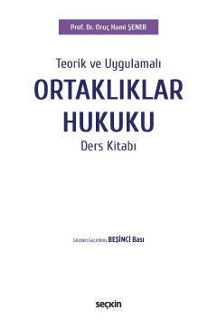 Seçkin Teorik ve Uygulamalı Ortaklıklar Hukuku Ders Kitabı - Oruç Hami Şener Seçkin Yayınları