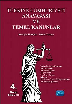 Nobel Türkiye Cumhuriyeti Anayasası ve Temel Kanunlar - Hüseyin Ertuğrul, Murat Turpçu Nobel Akademi Yayınları