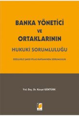 Adalet Banka Yönetici ve Ortaklarının Hukuki Sorumluluğu - Kürşat Göktürk Adalet Yayınevi