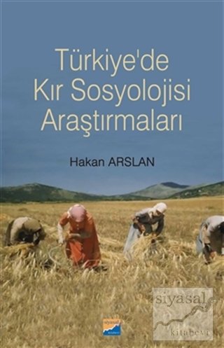 Siyasal Kitabevi Türkiye'de Kır Sosyolojisi Araştırmaları - Hakan Arslan Siyasal Kitabevi Yayınları