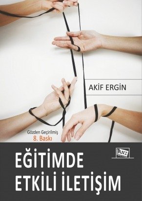 Anı Yayıncılık Eğitimde Etkili İletişim - Akif Ergin Anı Yayıncılık