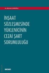 Seçkin İnşaat Sözleşmesinde Yüklenicinin Cezai Şart Sorumluluğu - Mehmet Çakıroğlu Seçkin Yayınları