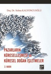 Gazi Kitabevi Pazarların Küreselleşmesi ve Küresel Doğan İşletmeler 2. Baskı - Selma Kalyoncuoğlu Gazi Kitabevi