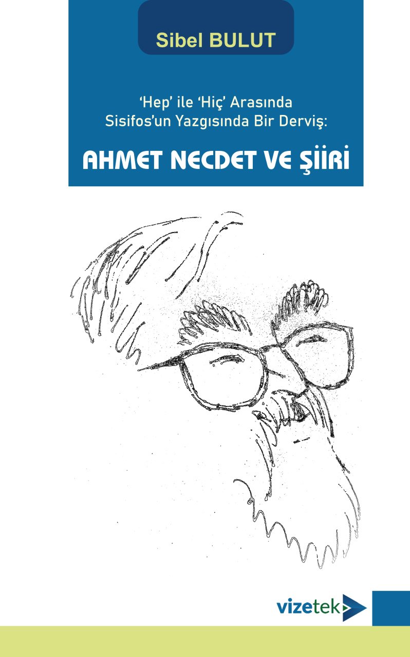 Vizetek Hep ile Hiç Arasında Sisifos'un Yazgısında Bir Derviş, Ahmet Necdet ve Şiiri - Sibel Bulut Vizetek Yayıncılık