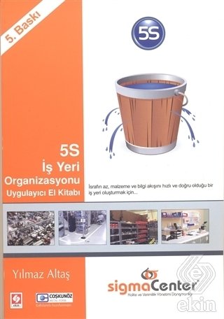 Ekin 5S İş Yeri Organizasyonu Uygulayıcı El Kitabı - Yılmaz Altaş Ekin Yayınları