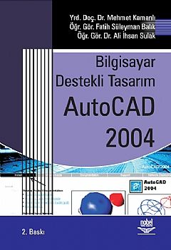 Nobel Bilgisayar Destekli Tasarım AutoCAD 2004 - Mehmet Kamanlı Nobel Akademi Yayınları