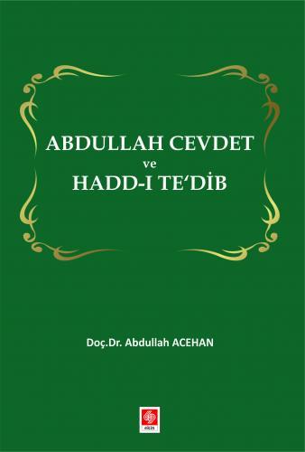 Ekin Abdullah Cevdet ve Hadd-ı Te'dib Abdullah Acehan - Abdullah Acehan Ekin Yayınları