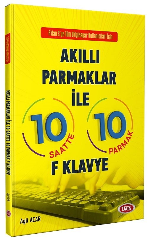 Data Akıllı Parmaklar ile 10 Saatte 10 Parmak F Klavye - Agit Acar Data Yayınları