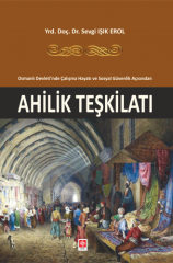 Ekin Ahilik Teşkilatı - Sevgi Işık Erol Ekin Yayınları