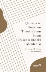 Albaraka Galenos ve Platon’un Timaios’unun İslam Düşüncesindeki Alımlanışı - Aileen R. Das Albaraka Yayınları